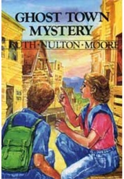 Ghost Town Mystery (Ruth Nulton Moore)