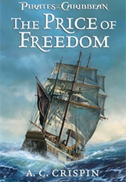 The Pirates of the Caribbean the Price of  Freedom (A. C. Crispen)