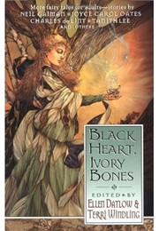 Black Heart, Ivory Bones (Ellen Datlow)
