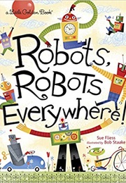 Robots, Robots Everywhere! (Sue Fliess)