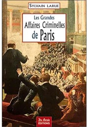 Paris Grandes Affaires Criminelles (Sylvain Larue)