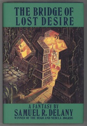 The Bridge of Lost Desire (Samuel R. Delany)