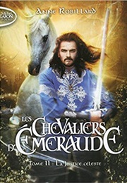 Les Chevaliers D'émeraude - La Justice Céleste (Anne Robillard)