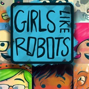Girls Like Robots