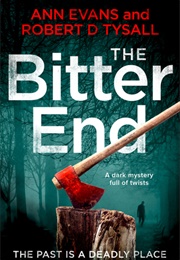The Bitter End (Ann Evans and Robert D. Tysall)