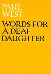 Words for a Deaf Daughter (Paul West)