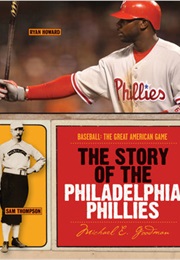 The Story of Philadelphia Phillies (Michael E. Goodman)