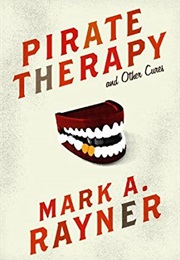 Pirate Therapy and Other Cures (Mark A. Rayner)