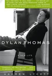 Dylan Thomas: A New Life (Lycett)