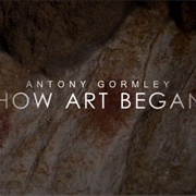 Antony Gormley: How Art Began