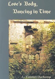 Love's Body, Dancing in Time (L. Timmel Duchamp)