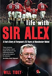 Life With Sir Alex (Will Tidey)