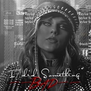 "I Did Something Bad" Taylor Swift