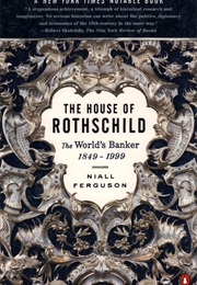 The House of Rothschild: The World's Banker 1849-1999 (Niall Ferguson)