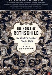 The House of Rothschild: The World&#39;s Banker 1849-1999 (Niall Ferguson)