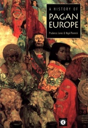 A History of Pagan Europe (Prudence Jones)