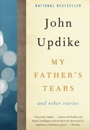 My Father's Tears: And Other Stories (John Updike)
