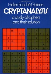 Cryptanalysis: A Study of Ciphers and Their Solutions (Helen Fouche Gaines)
