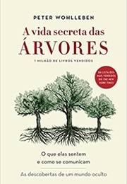 A Vida Secreta Das Árvores. O Que Elas Sentem E Como Se Comunicam (Peter Wohlleben)