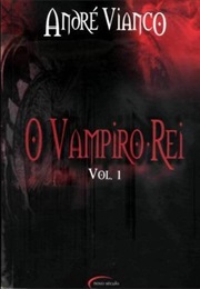 O Vampiro Rei: Vol. 1 (Andre Vianco)