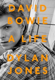 David Bowie: A Life (Dylan Jones)