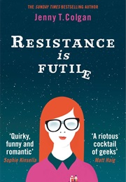 Resistance Is Futile (Jenny T Colgan)