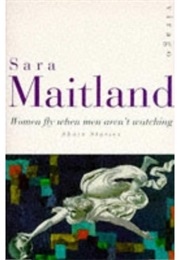 Women Fly When Men Aren't Watching (Sara Maitland)