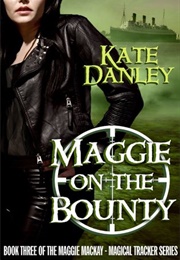 Maggie on the Bounty (Kate Danley)