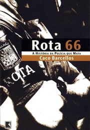 Rota 66: A História Da Polícia Que Mata (Caco Barcellos)