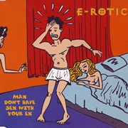 E-Rotic - Max Don&#39;t Have Sex With Your Ex (1994)