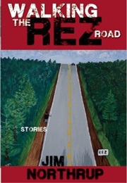 Walking the Rez Road (Jim Northrup)