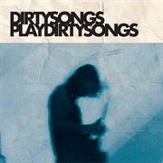 Dirty Songs - Play Dirty Songs