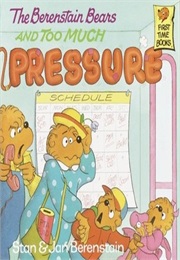 The Berenstain Bears and Too Much Pressure (Stan and Jan Berenstain)