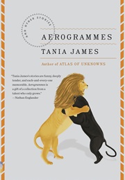 Aerogrammes: And Other Stories (Tania James)