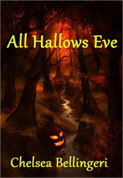 All Hallows Eve (Chelsea Luna Bellingeri)