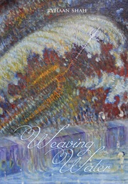Weaving Water (Ryhaan Shah)