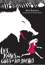 Lies, Knives and Girls in Red Dresses (Ron Koertge)