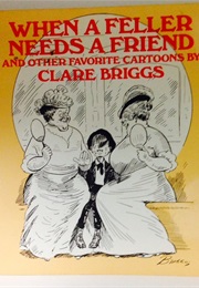 When a Feller Needs a Friend (Clare Briggs)