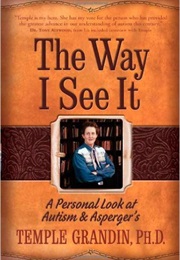 The Way I See It: A Personal Look at Autism &amp; Asperger&#39;s (Temple Grandin)
