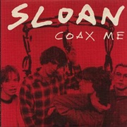 Coax Me - Sloan