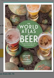 The World Atlas of Beer, Revised Expanded: The Essential  Guide to the Beers of the World (Tim Webb and Stephen Beaumont)