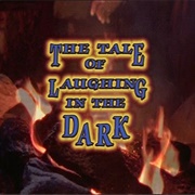 The Tale of Laughing in the Dark