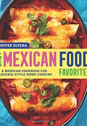 Easy Mexican Food Favorites (Jennifer Olvera)
