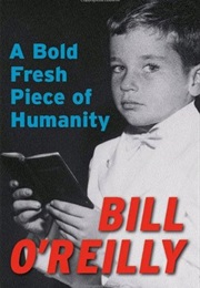 A Bold Fresh Piece of Humanity (Bill O&#39;Reilly)