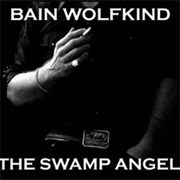 Bain Wolfkind- The Swamp Angel