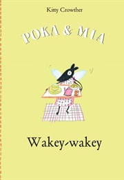 Poka & Mia: Wakey-Wakey (Kitty Crowther)
