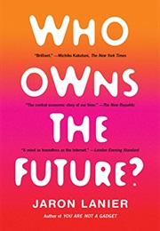 Who Owns the Future (Jaron Lanier)