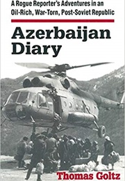 Azerbaijan Diary (Thomas Goltz)