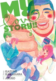 My Love Story!! Vol 3 (Kazune Kawahara)