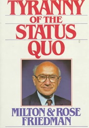 Tyranny of the Status Quo (Milton & Rose Friedman)